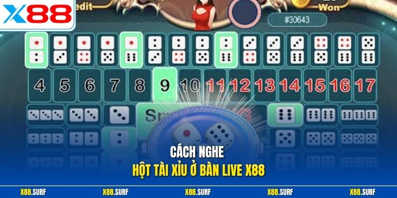 Cách nghe hột tài xỉu ở bàn live X88
