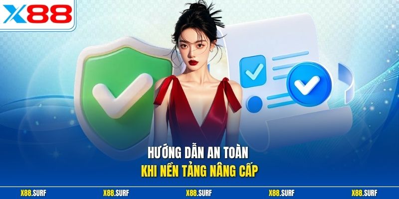 Hướng dẫn an toàn khi nền tảng nâng cấp