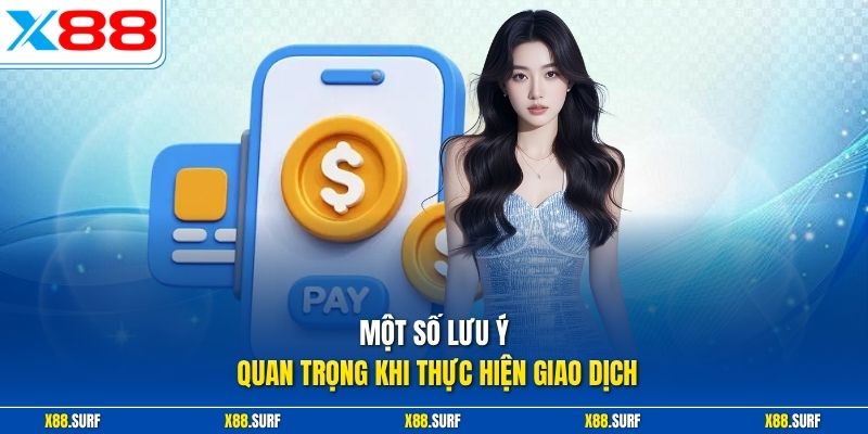 Một số lưu ý quan trọng khi thực hiện giao dịch