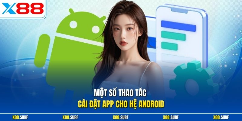 Một số thao tác cài đặt app cho hệ Android